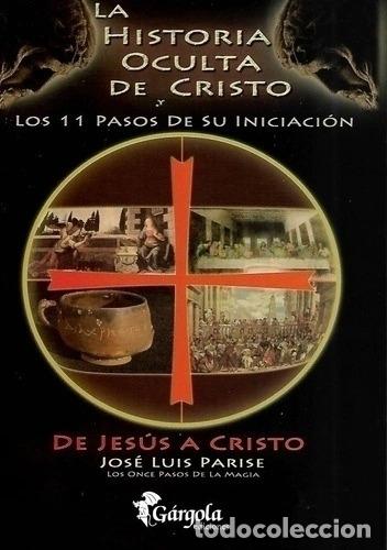 books: HISTORIA OCULTA DE CRISTO Y LOS 11 PASOS DE SU INICIACI&Oacute;N - PARISE, JOS&Eacute; LUIS