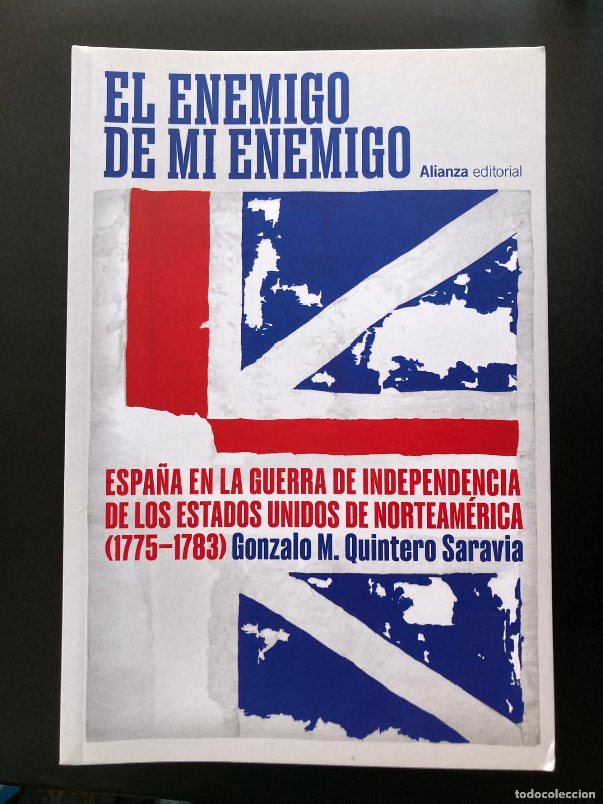 Libri di seconda mano: Gonzalo M. Quintero Saravia - El enemigo de mi enemigo. Espa&ntilde;a en la guerra de independencia de los