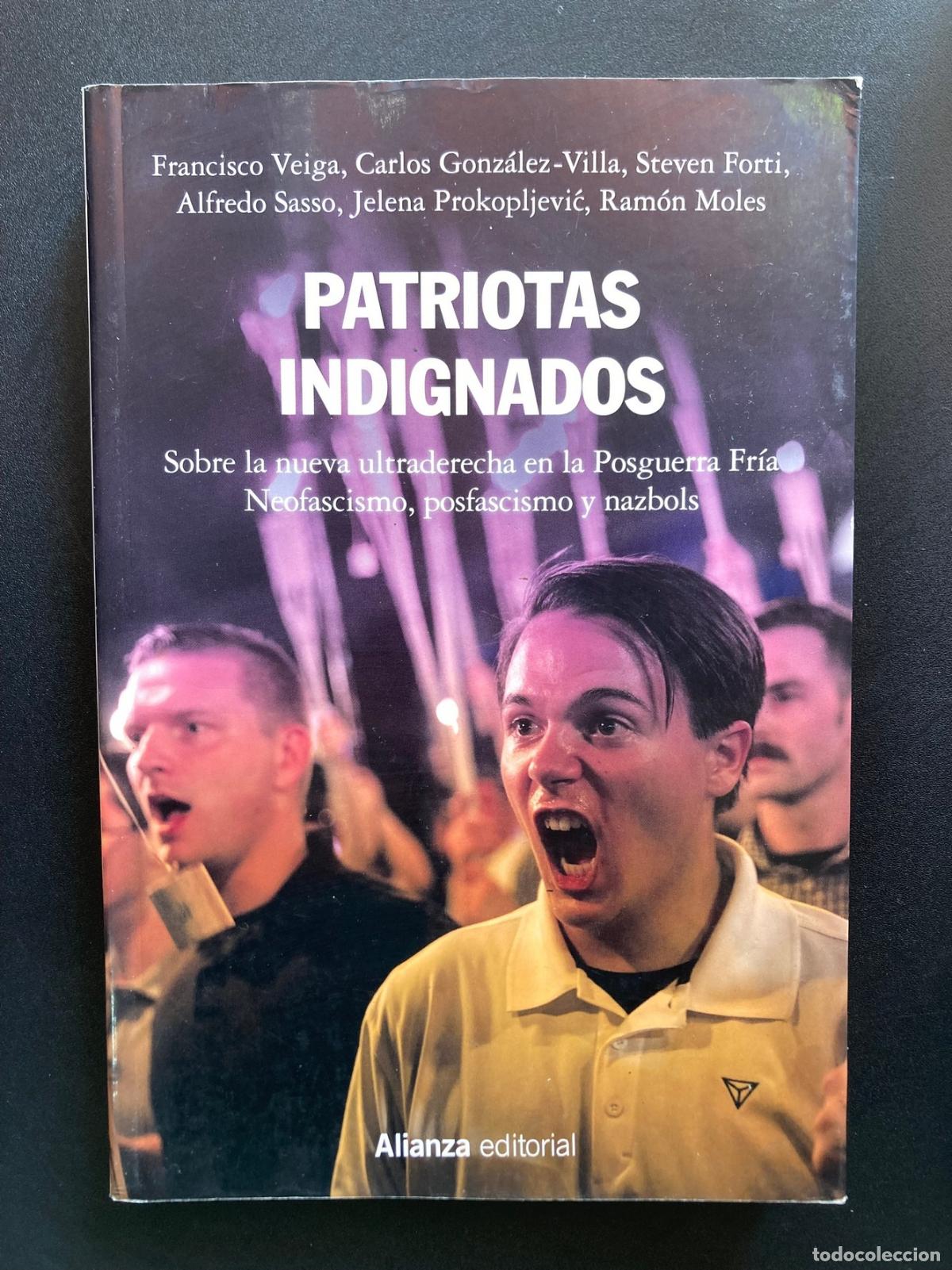 Libros: Francisco Veiga; Steven Forti y otros - Patriotas indignados. Sobre la nueva ultraderecha en la posg