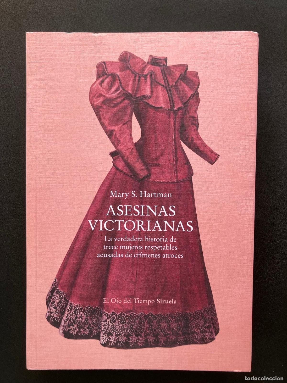 Libros: Mary S. Hartman - Asesinas victorianas. La verdadera historia de trece mujeres respetables acusadas
