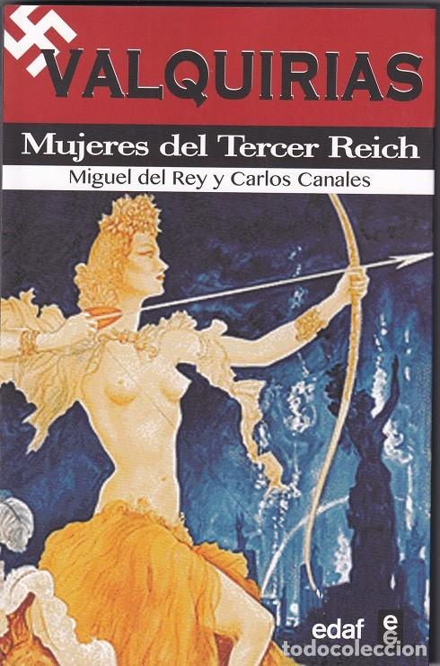 Libros: Valquirias Mujeres del Tercer Reich - Miguel del Rey y Carlos Canales