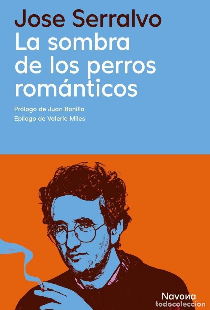 Libros: LA SOMBRA DE LOS PERROS ROM&Aacute;NTICOS - SERRALVO, JOS&Eacute; - Foto 1