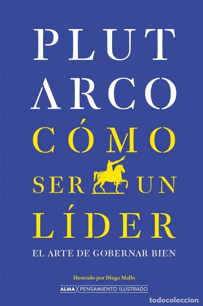 Livres: C&Oacute;MO SER UN L&Iacute;DER. EL ARTE DE GOBERNAR BIEN - PLUTARCO