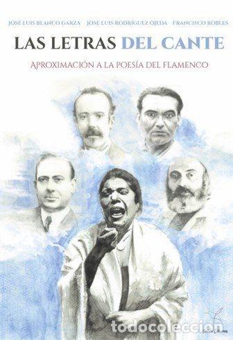 Livres: LAS LETRAS DEL CANTE - BLANCO GARZA, JOS&Eacute; LUIS / ROBLES RODR&Iacute;GUEZ, FRANCISCO / RODR&Iacute;GUEZ OJEDA, JOS&Eacute;