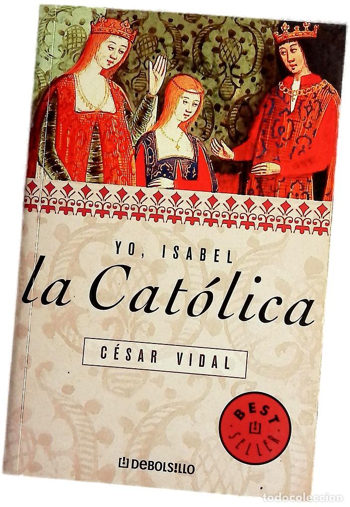 Libros: Yo, Isabel la Cat&oacute;lica - Vidal, C&eacute;sar - Foto 1