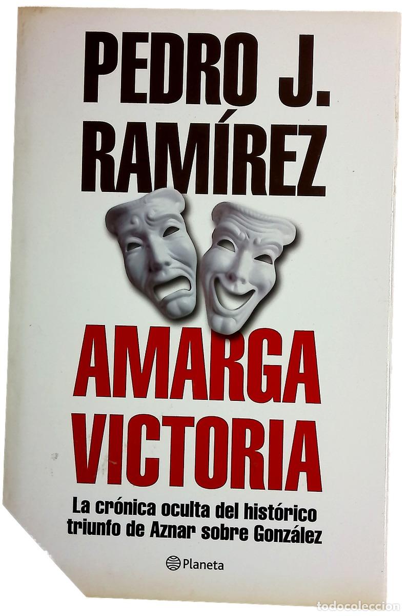 Libros: Amarga victoria la cr&oacute;nica oculta del hist&oacute;rico triunfo de Aznar sobre Gonz&aacute;lez