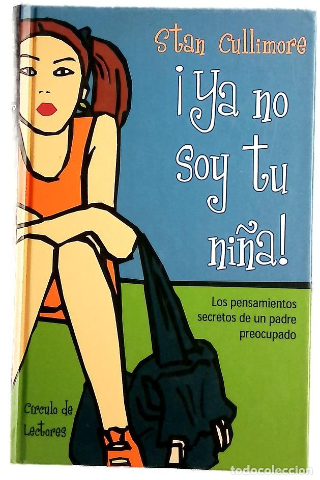 Libros: &iexcl;Ya no soy tu ni&ntilde;a! los pensamientos secretos de un padre preocupado