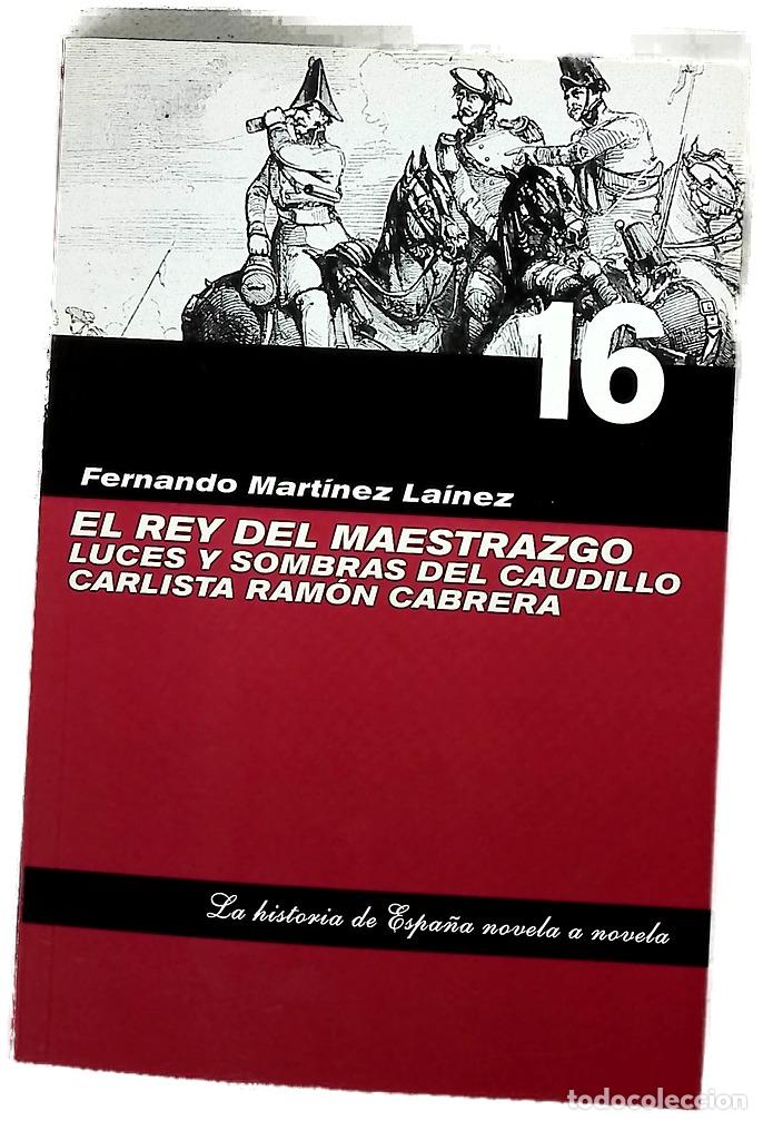 Libros: El rey del maestrazgo luces y sombras del caudillo carlista Ram&oacute;n Cabrera (16)