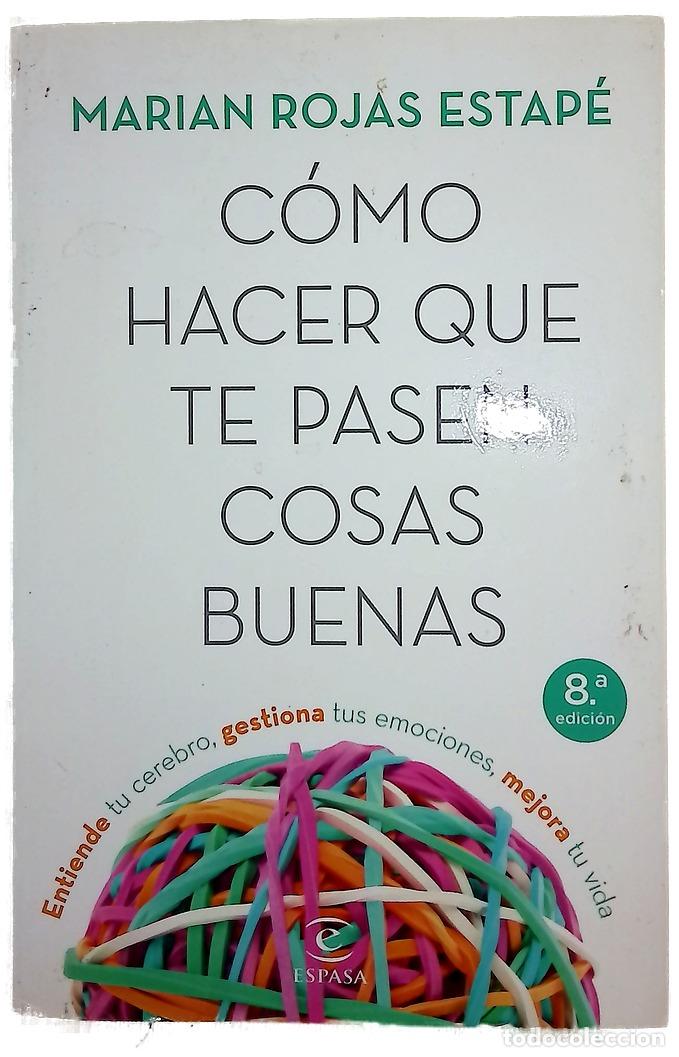 books: C&oacute;mo hacer que te pasen cosas buenas : entiende tu cerebro, gestiona tus emociones, mejora tu vida