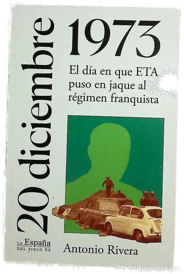 Libros: 20 de diciembre de 1973 : el d&iacute;a en que ETA puso en jaque al r&eacute;gimen franquista