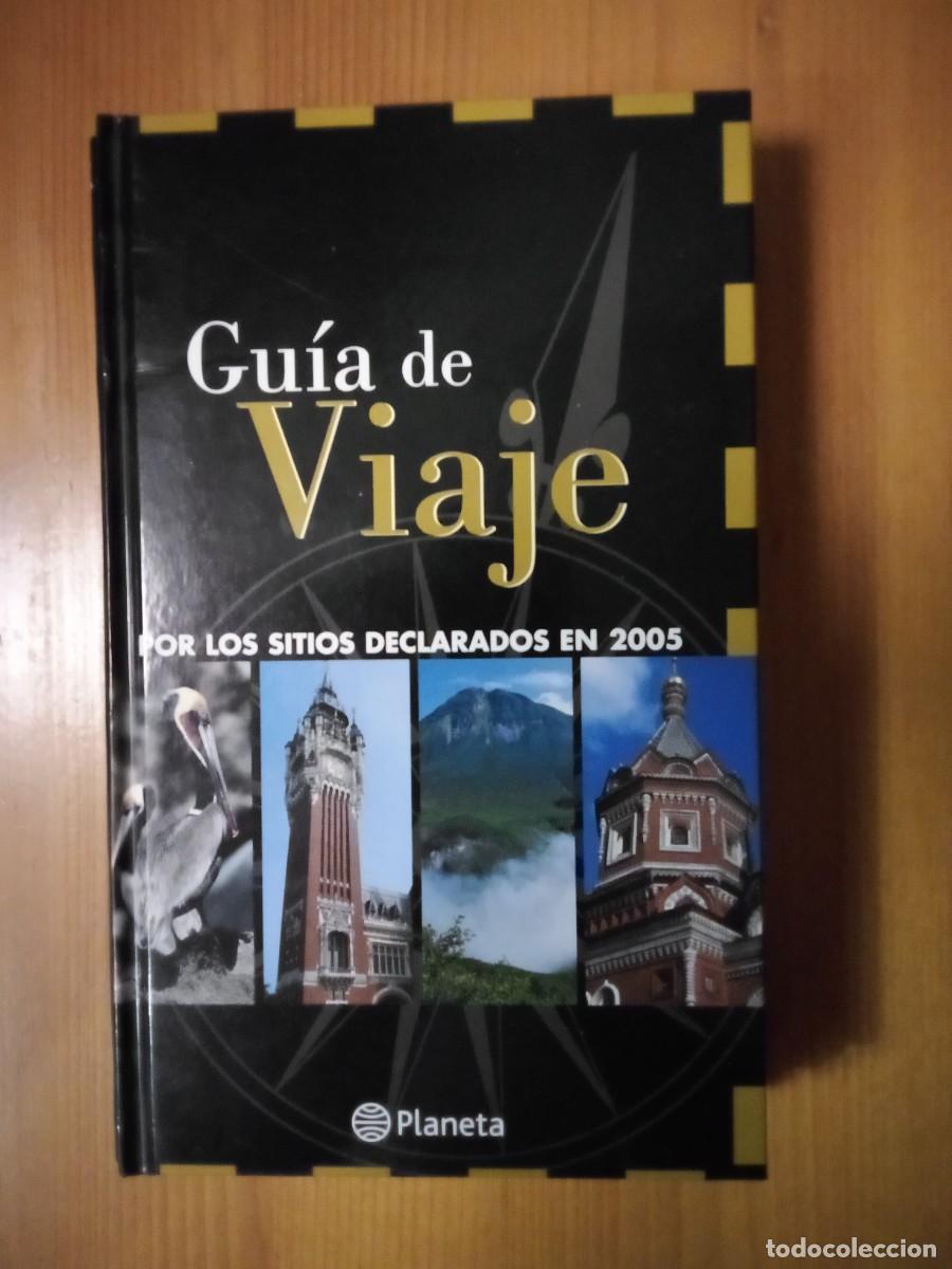 Libros: GUIA DE VIAJE SITIOS DECLARADOS 2005 PATRIMONIO HUMANIDAD PLANETA UNESCO
