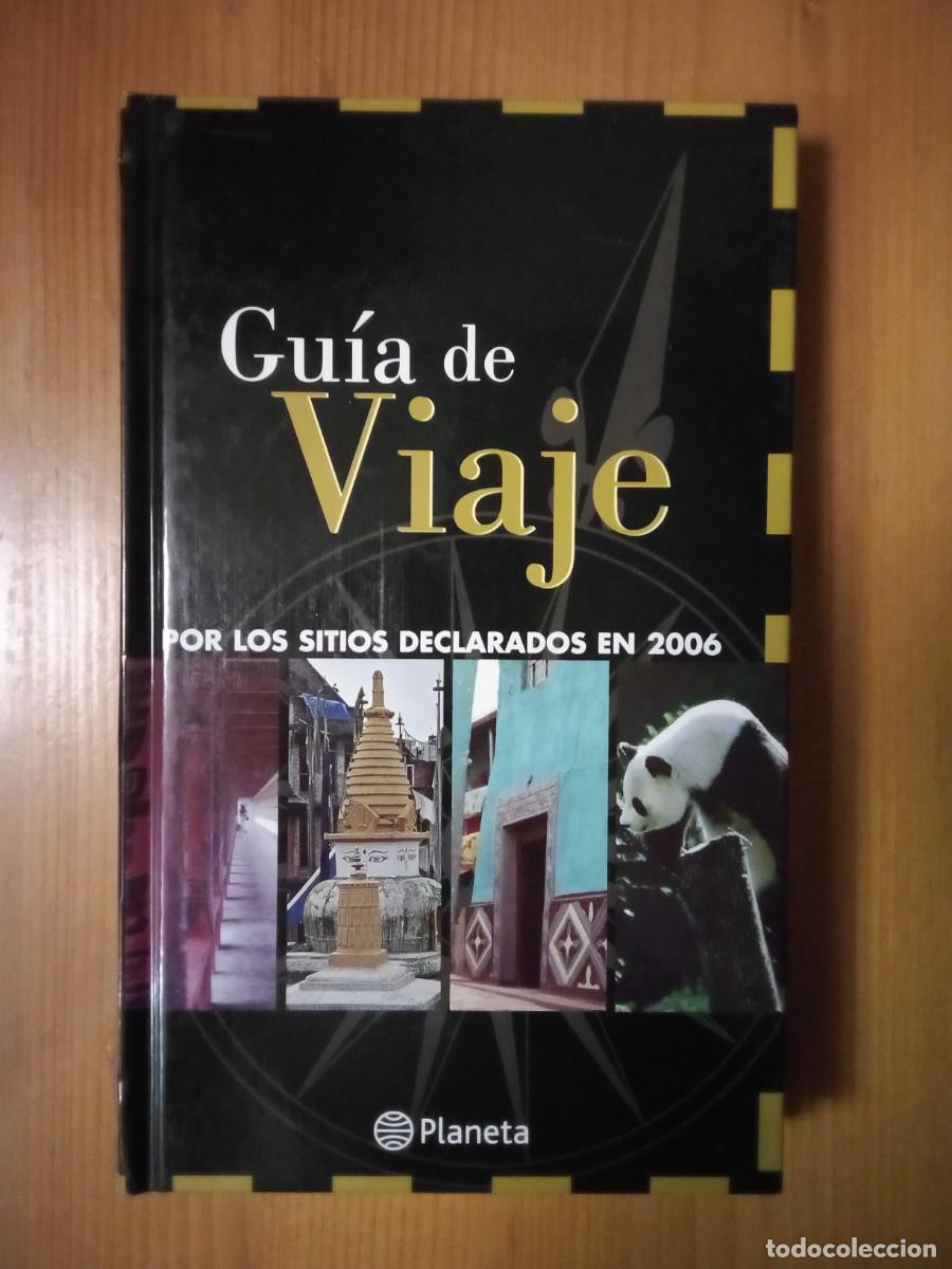 Libros: GUIA DE VIAJE SITIOS DECLARADOS 2006PATRIMONIO HUMANIDAD PLANETA UNESCO