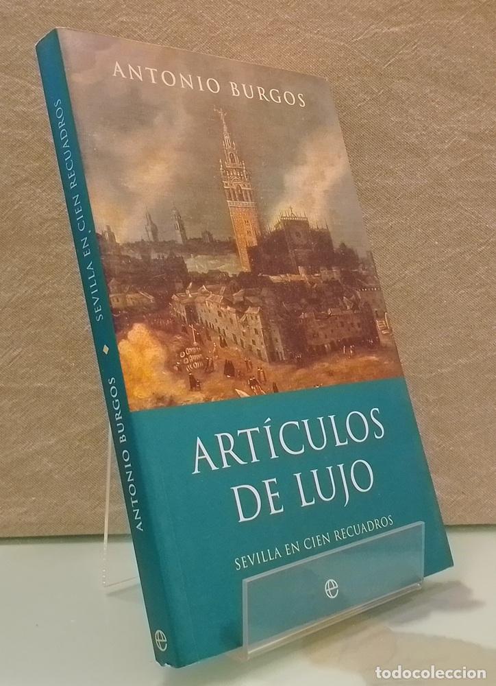 Libros: Art&iacute;culos de lujo: Sevilla en cien recuadros - Antonio Burgos