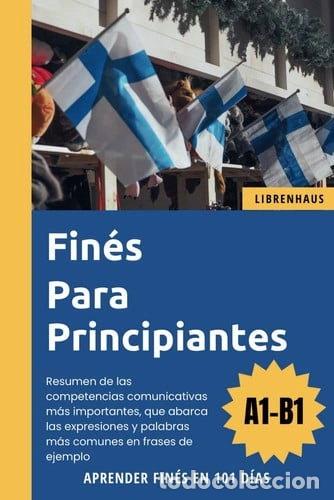 Livres: Fin&eacute;s para principiantes: Aprender fin&eacute;s en 101 d&iacute;as (A1-B1)- 9798879265279