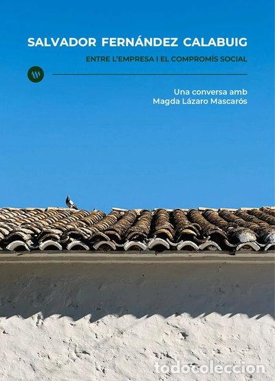 Libros: Salvador Fern&aacute;ndez Calabuig, entre l&rsquo;empresa i el comprom&iacute;s social- 9788411560634