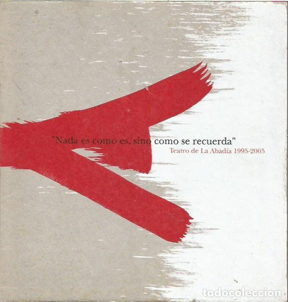 Libros: NADA ES COMO ES SINO COMO SE RECUERDA TEATRO DE LA ABADIA 1995 2005