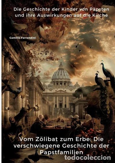 Libros: Vom Z&ouml;libat zum Erbe: Die verschwiegene Geschichte der Papstfamilien- 9783384414557