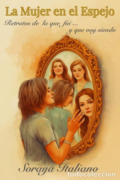 Libros: La mujer en el espejo: Retratos de la que fui y que voy siendo- 9798243962827