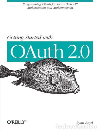Libros: Getting Started with OAuth 2.0- 9781449311605