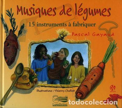 Libros: Musiques de l&eacute;gumes: 15 instruments &agrave; fabriquer- 9782914040471