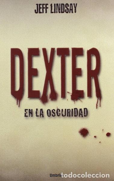 Libros: Dexter en la oscuridad- 9788489367517