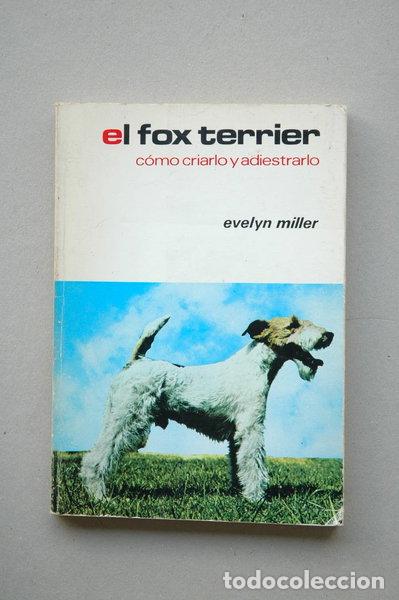 Libros: El fox terrier: c&oacute;mo criarlo y adiestrarlo- 9788425504099