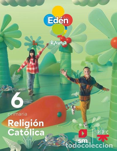 Libros: Religi&oacute;n cat&oacute;lica. 6 Primaria. Ed&eacute;n. Revuela- 9788498565027