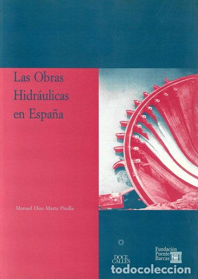 Libros: Las Obras Hidr&aacute;ulicas en Espa&ntilde;a- 9788489796843