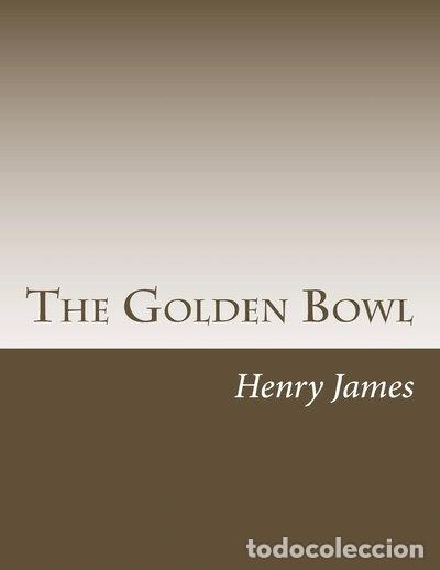 books: The Golden Bowl- 9781499624922