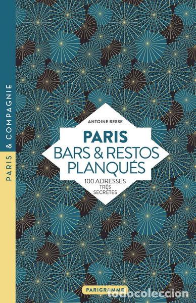 Libros: Paris Bars & restos planqu&eacute;s: 100 adresses tr&egrave;s secr&egrave;tes- 9782373950069