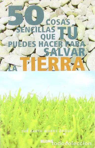 Libros: 50 Cosas sencillas que t&uacute; puedes hacer para salvar la tierra- 9788480764032