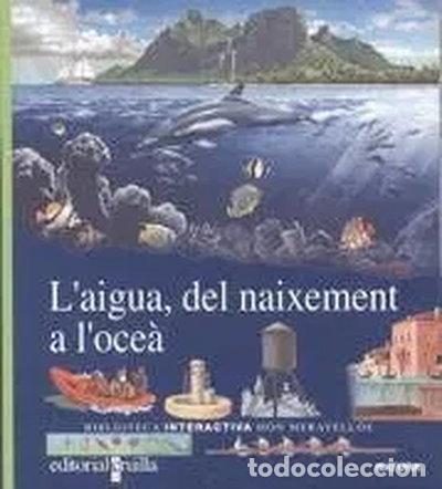 Libros: L'aigua, del naixement a l'oce&agrave;- 9788476299944