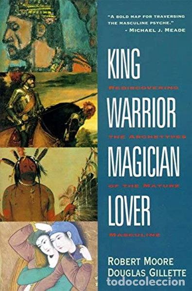 B&uuml;cher: King, Warrior, Magician, Lover: Rediscovering the Archetypes of the Mature Ma...- 9780062506061