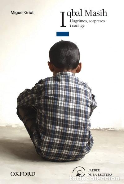 Libros: Iqbal Masih. Ll&agrave;grimes, sorpreses i coratge- 9788467357318