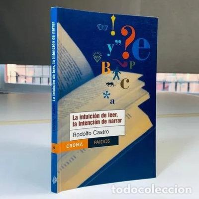 books: La intuici&oacute;n de leer, la intenci&oacute;n de narrar- 9789688534991
