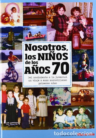 Libros: Nosotros, los ni&ntilde;os de los a&ntilde;os 70- 9788496091658