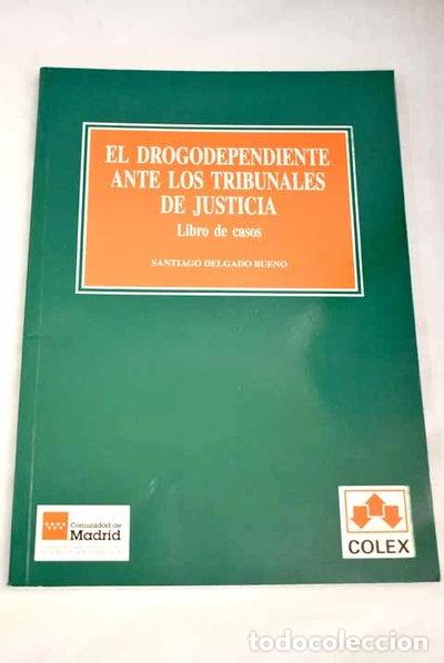 Libros: El drogodependiente ante los tribunales de justicia- 9788478793778