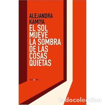 Libros: El sol mueve la sombra de las cosas quietas- 9789874696236