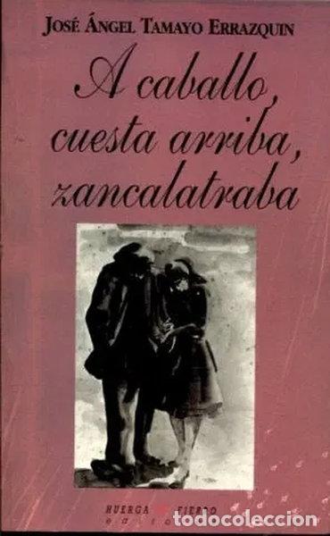 Libros: A caballo, cuesta arriba, zancalatraba- 9788489678491