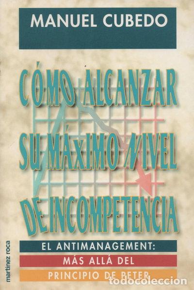Libros: C&oacute;mo alcanzar su m&aacute;ximo nivel de incompetencia- 9788427020252