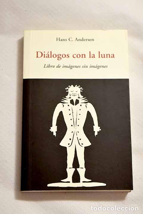 Libros: Di&aacute;logos con la luna: libro de im&aacute;genes sin im&aacute;genes.- Andersen, Hans Christian