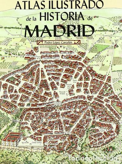 Libros: Atlas ilustrado de la Historia de Madrid- 9788495889638