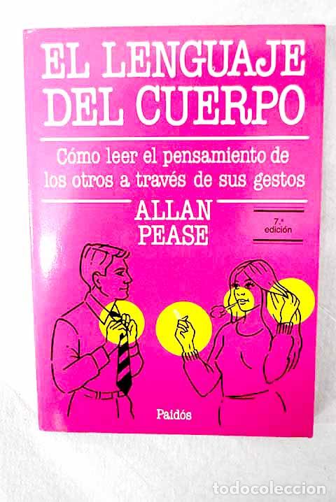 B&uuml;cher: El lenguaje del cuerpo: c&oacute;mo leer el pensamiento de los otros a trav&eacute;s de sus gestos.- Pease, Allan