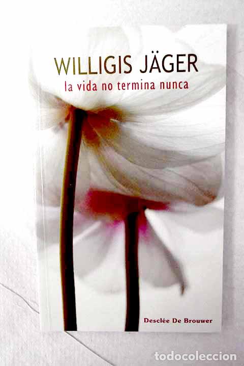 B&uuml;cher: La vida no termina nunca: sobre la irrupci&oacute;n en el ahora.- Jager, Willigis