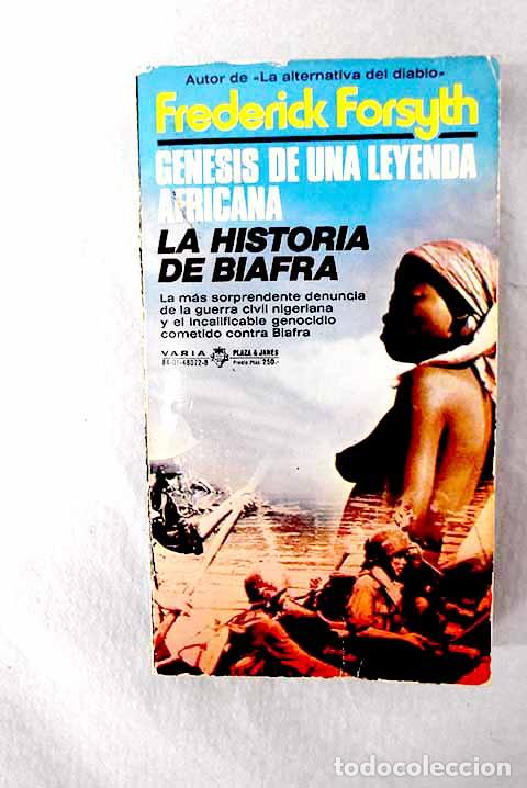 Livres: G&eacute;nesis de una leyenda africana: la historia de Biafra.- Forsyth, Frederick