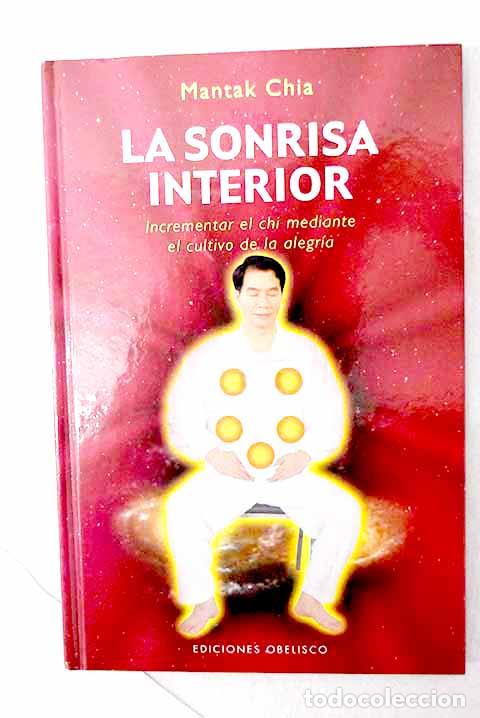 Livres: La sonrisa interior: incrementar el chi con el cultivo de la alegr&iacute;a.- Chia, Mantak