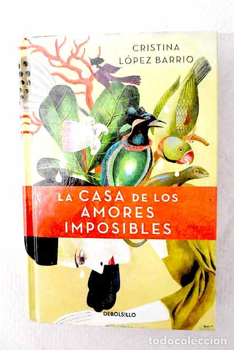 Livres: La casa de los amores imposibles.- L&oacute;pez Barrio, Cristina