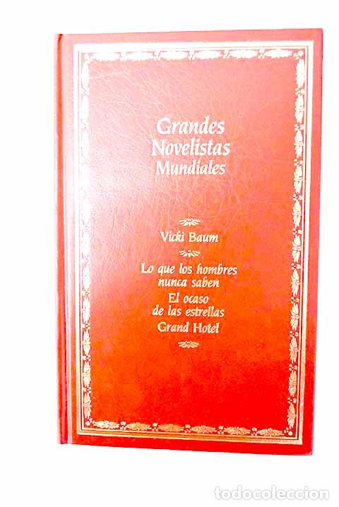 Livres: Lo que los hombres nunca saben ; El ocaso de las estrellas ; Grand Hotel.- Baum, Vicki
