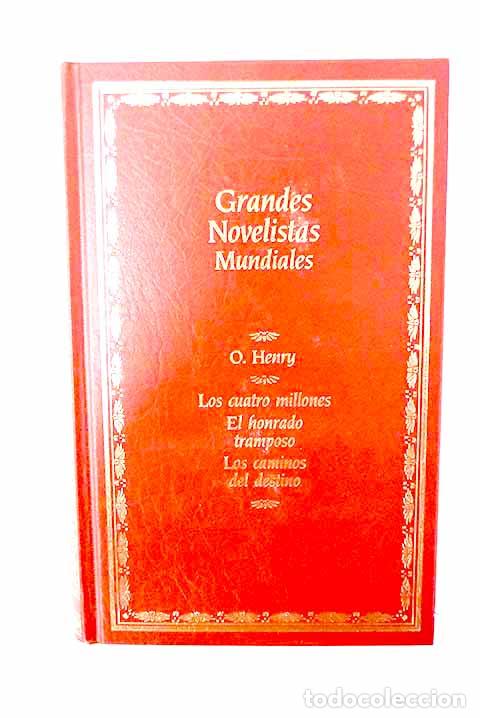 B&uuml;cher: Los cuatro millones ; El honrado tramposo ; Los caminos del destino.- Henry, O.