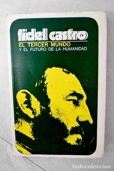 B&uuml;cher: El tercer mundo y el futuro de la humanidad.- Castro, Fidel